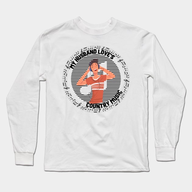 My Husband Loves Country Music Long Sleeve T-Shirt by NICHE&NICHE